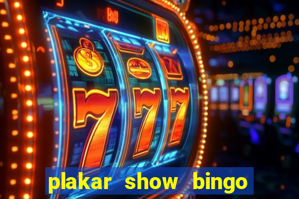 plakar show bingo ao vivo